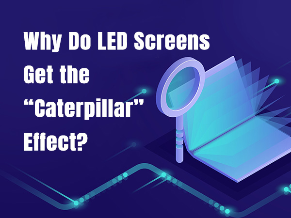 Why Does the "Caterpillar" Phenomenon Happen on LED